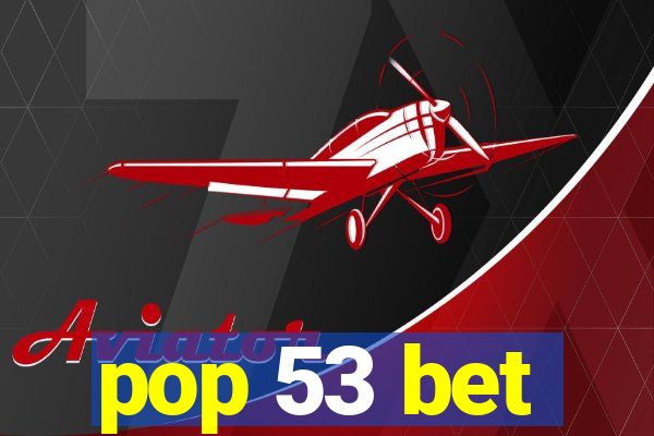 pop 53 bet